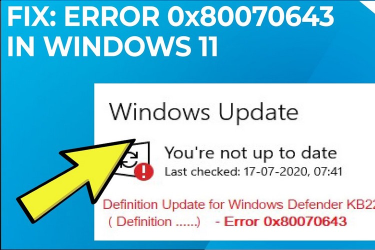 Hướng dẫn chi tiết cách sửa lỗi 0x80070643 trên máy tính Windows 11